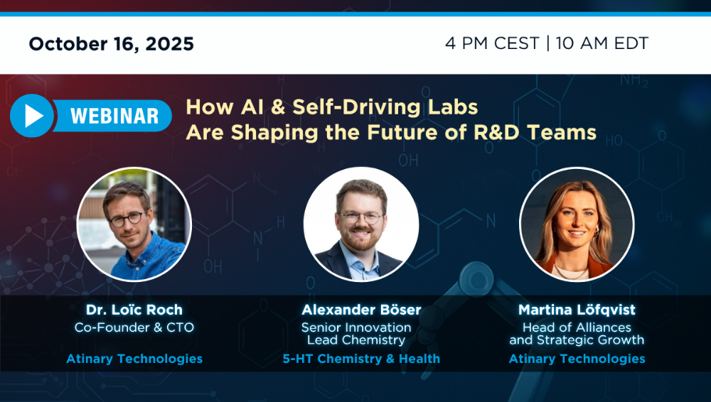 Visual banner promoting webinar ‘How AI & Self-Driving Labs Are Shaping the Future of R&D teams’ on October 16th at 4PM CEST. Includes headshots of speakers: Alexander Böser (Senior Innovation Lead Chemistry, 5-HT Chemistry & Health), Dr. Loïc Roch (Co-Founder and CTO, Atinary Technologies), and Martina Löfqvist (Head of Alliances and Strategic Growth, Atinary Technologies). Organized by Atinary Technologies. Bold text highlights topic on AI & self-driving labs shaping R&D. Visual banner promoting webinar ‘How AI & Self-Driving Labs Are Shaping the Future of R&D teams’ on October 16th at 4PM CEST. Includes headshots of speakers: Alexander Böser (Senior Innovation Lead Chemistry, 5-HT Chemistry & Health), Dr. Loïc Roch (Co-Founder and CTO, Atinary Technologies), and Martina Löfqvist (Head of Alliances and Strategic Growth, Atinary Technologies). Organized by Atinary Technologies. Bold text highlights topic on AI & self-driving labs shaping R&D.